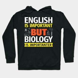 English Is Important But Biology is Importanter Hoodie